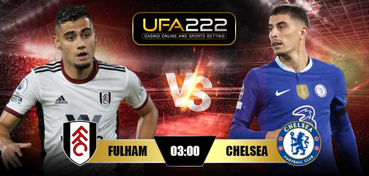 วิเคราะห์บอล ฟูแล่ม vs เชลซี UFA222